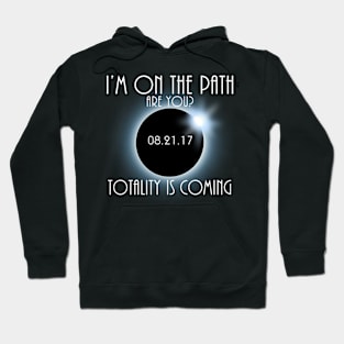 Im On The Path Of Totality - Totality Shirt, USA Total Solar Eclipse T-Shirt August 21 2017 Eclipse T-Shirt T-Shirt Hoodie